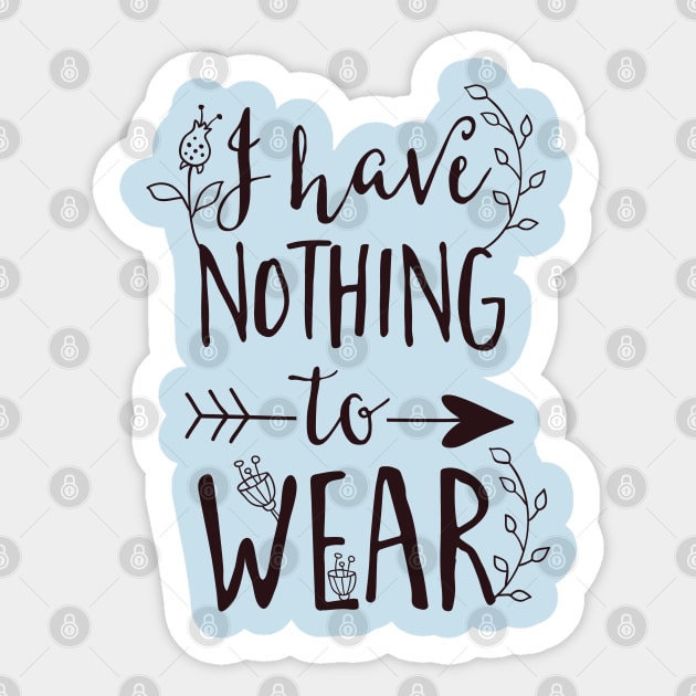 I Have Nothing to Wear Sticker by CoffeeandTeas